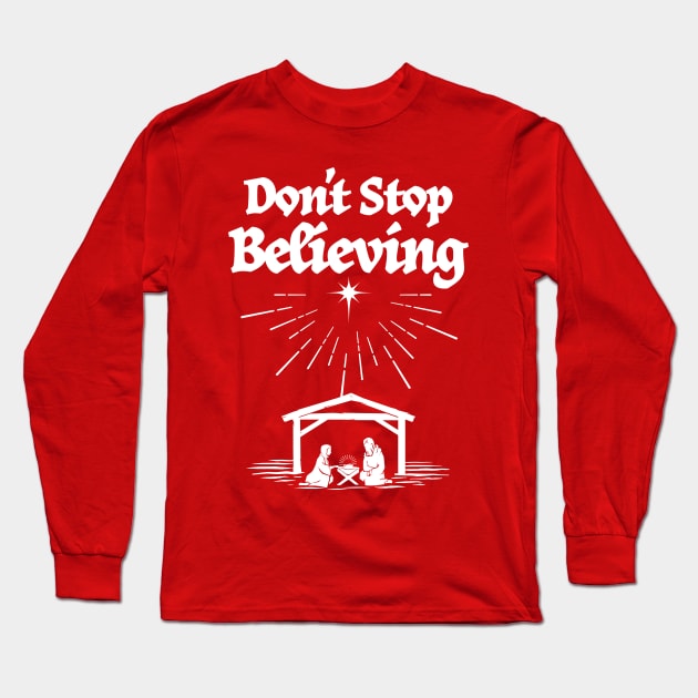 Don't stop believing in Christmas Long Sleeve T-Shirt by jacisjake